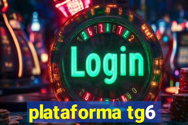 plataforma tg6